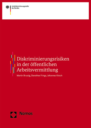 Diskriminierungsrisiken in der öffentlichen Arbeitsvermittlung Diskriminierungsrisiken in der öffentlichen Arbeitsvermittlung