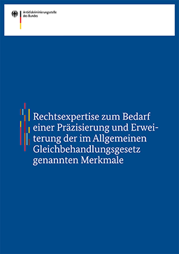 Rechtsexpertise zum Bedarf einer Präzisierung und Erweiterung der im Allgemeinen Gleichbehandlungsgesetz genannten Merkmale Rechtsexpertise zum Bedarf einer Präzisierung und Erweiterung der im Allgemeinen Gleichbehandlungsgesetz genannten Merkmale