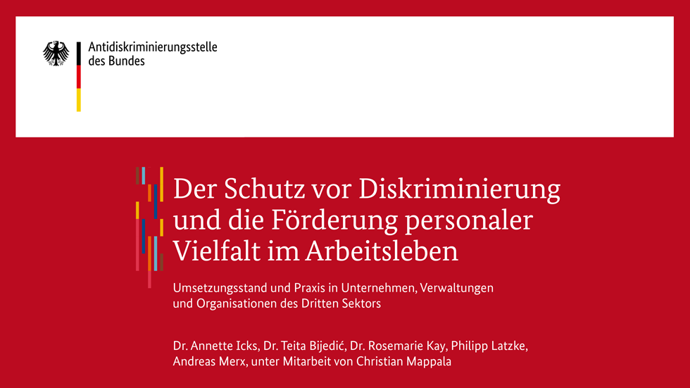 Der Schutz vor Diskriminierung und die Förderung personaler Vielfalt im Arbeitsleben Der Schutz vor Diskriminierung und die Förderung personaler Vielfalt im Arbeitsleben