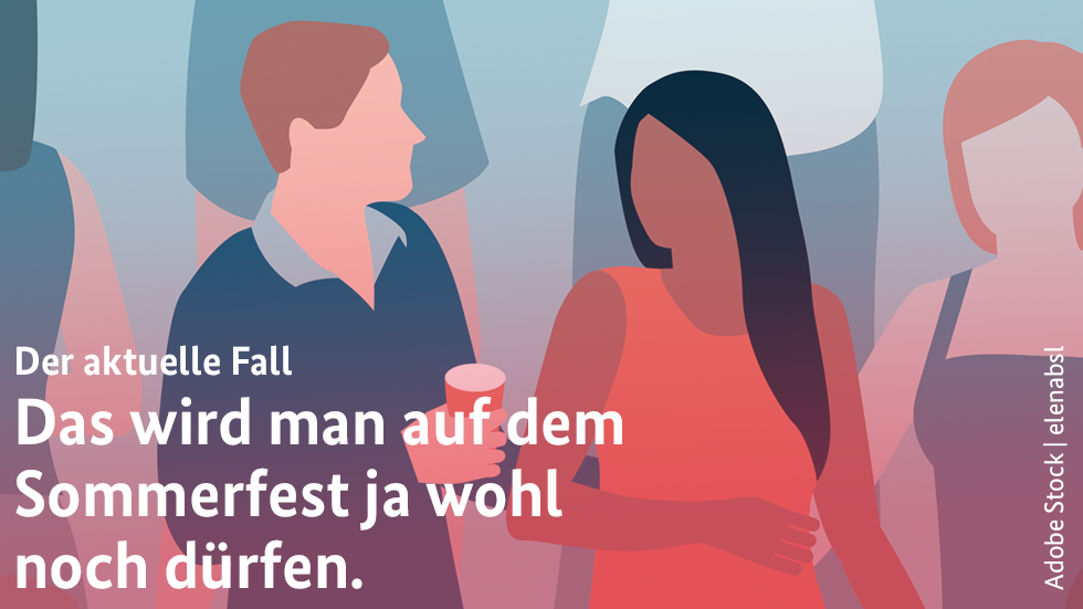Das wird man auf dem Sommerfest ja wohl noch dürfen. Das wird man auf dem Sommerfest ja wohl noch dürfen.