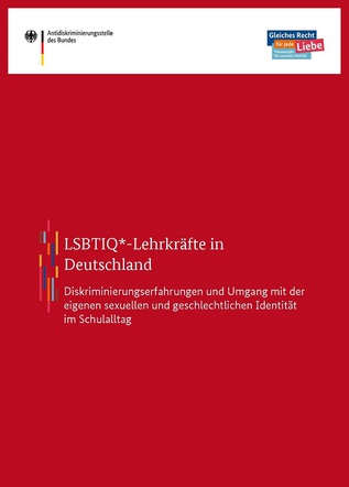 Publikation: LSBTIQ*--Lesbisch, schwule, bisexuelle, trans*, intergeschlechtlich und queere-Lehrkräfte in Deutschland Publikation: LSBTIQ*--Lesbisch, schwule, bisexuelle, trans*, intergeschlechtlich und queere-Lehrkräfte in Deutschland