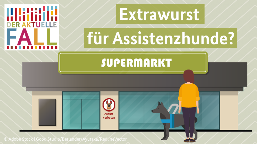 Extrawurst für Assistenzhunde? Extrawurst für Assistenzhunde?