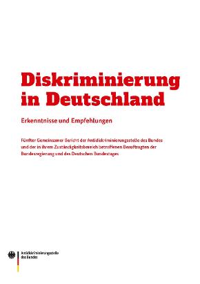 Diskriminierung in Deutschland - Langfassung des Fünften Berichts an den Deutschen Bundestag Diskriminierung in Deutschland - Langfassung des Fünften Berichts an den Deutschen Bundestag