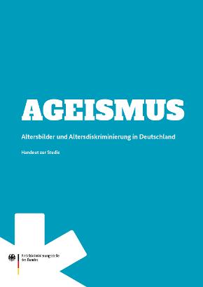 Handout zur Studie: Altersbilder und Altersdiskriminierung in Deutschland Handout zur Studie: Altersbilder und Altersdiskriminierung in Deutschland