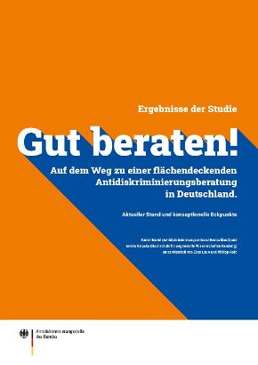 Gut beraten! Auf dem Weg zu einer flächendeckenden Antidiskriminierungsberatung in Deutschland. Gut beraten! Auf dem Weg zu einer flächendeckenden Antidiskriminierungsberatung in Deutschland.