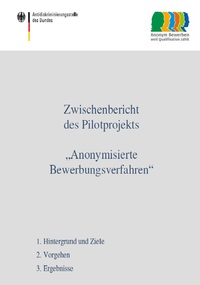 Titelseite des Zwischenberichts zum Pilotprojekt "anonymisierte Bewerbungsverfahren" Titelseite des Zwischenberichts zum Pilotprojekt "anonymisierte Bewerbungsverfahren"