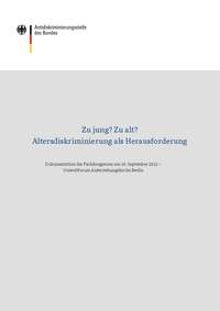 Cover der Dokumentation "Zu jung? Zu alt? Altersdiskriminierung als Herausforderung" (Quelle: Antidiskriminierungsstelle des Bundes) Cover der Dokumentation "Zu jung? Zu alt? Altersdiskriminierung als Herausforderung"