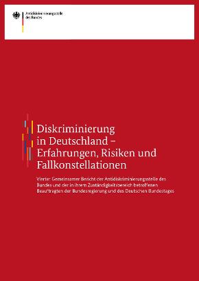 Cover des Vierten Gemeinsamen Berichts: Diskriminierung in Deutschland – Erfahrungen, Risiken und Fallkonstellationen (Quelle: ADS) Cover des Vierten Gemeinsamen Berichts: Diskriminierung in Deutschland – Erfahrungen, Risiken und Fallkonstellationen