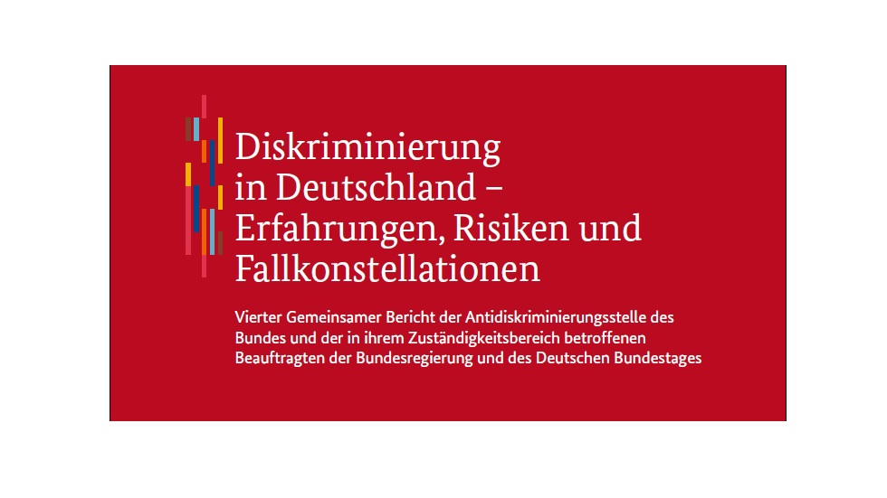 Vierter Gemeinsamer Bericht an den Deutschen Bundestag „Diskriminierung in Deutschland – Erfahrungen, Risiken und Fallkonstellationen“